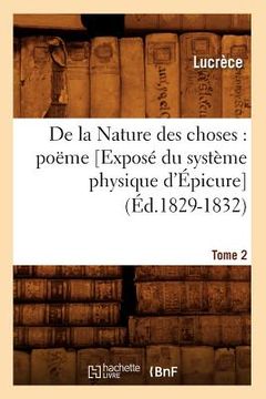 portada de la Nature Des Choses: Poëme. [Exposé Du Système Physique d'Épicure]. Tome 2 (Éd.1829-1832) (in French)