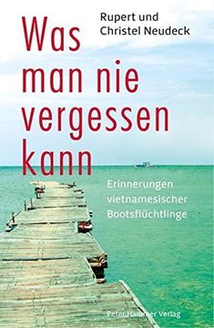 portada Was man nie Vergessen Kann: Erinnerungen Vietnamesischer Bootsflüchtlinge (en Alemán)