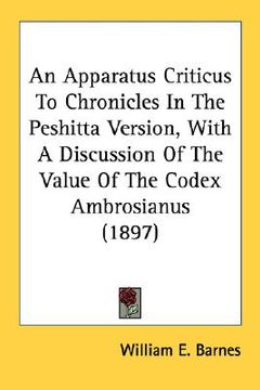 portada an apparatus criticus to chronicles in the peshitta version, with a discussion of the value of the codex ambrosianus (1897) (en Inglés)