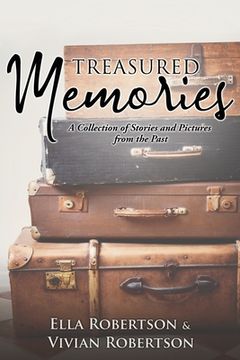 portada Treasured Memories: A Collection of Stories and Pictures from the Past (en Inglés)