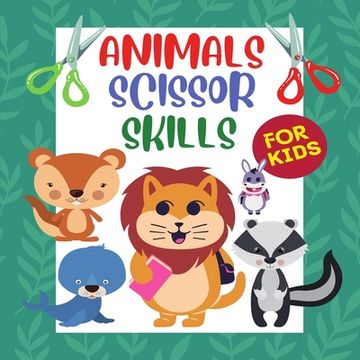 portada Animals scissor skills for kids: Scissor Practice for Toddlers, Kids/ Cut and Color (en Inglés)