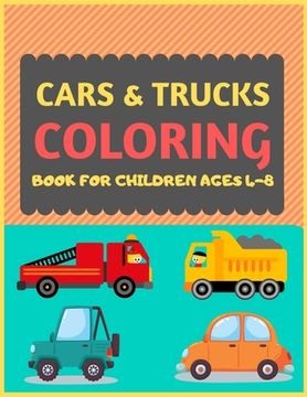 portada Cars & Trucks Coloring Book For Children Ages 4-8: Cool cars and vehicles trucks coloring book for kids & toddlers -trucks and cars for preschooler-co (en Inglés)