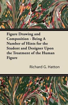 portada figure drawing and composition - being a number of hints for the student and designer upon the treatment of the human figure (en Inglés)