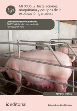portada Instalaciones, Maquinaria y Equipos de la Explotación Ganadera. Agap0108 - Producción Porcina de Reproducción y Cría (in Spanish)