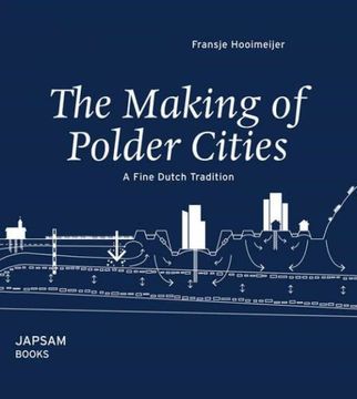 portada The Making of Polder Cities: A Fine Dutch Tradition (en Inglés)