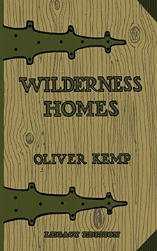 portada Wilderness Homes: A Classic Manual on log Cabin Lifestyle, Construction, and Furnishing (The Cabin Life and Cabin Craft Collection) (in English)