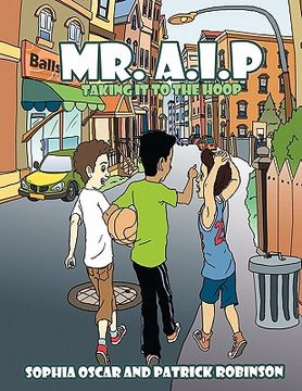 portada mr. a.i.p: taking it to the hoop (in English)