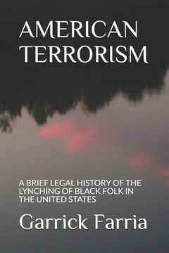 portada American Terrorism: A Brief Legal History of the Lynching of Black Folk in the United States (en Inglés)