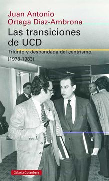 portada Las Transiciones de Ucd: Triunfo y Desbandada del Centrismo (1978-1983) (Historia)