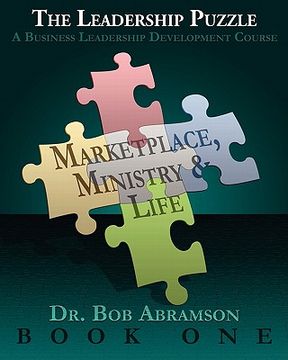 portada the leadership puzzle - marketplace, ministry and life - book one (in English)