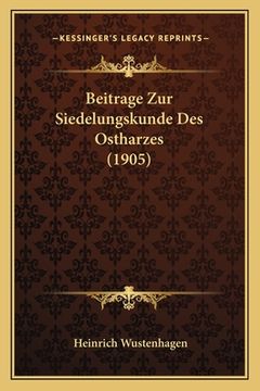 portada Beitrage Zur Siedelungskunde Des Ostharzes (1905) (en Alemán)