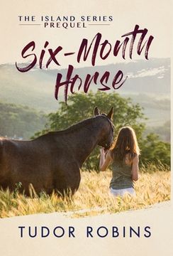 portada Six-Month Horse: A page-turning story of learning and laughing with friends, family, and horses (in English)