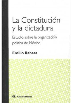 portada La Constitucion Y La Dictadura: Estudio Sobre La Organizacion Politica De Mexico
