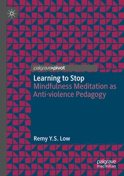 portada Learning to Stop: Mindfulness Meditation as Anti-Violence Pedagogy (en Inglés)