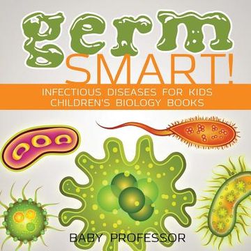 portada Germ Smart! Infectious Diseases for Kids Children's Biology Books (en Inglés)