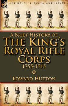 portada a brief history of the king's royal rifle corps 1755-1915