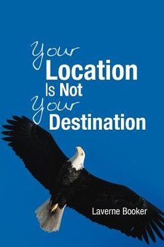portada your location is not your destination (en Inglés)