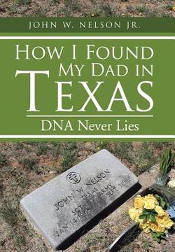 portada How I Found My Dad in Texas: DNA Never Lies (en Inglés)