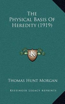 portada the physical basis of heredity (1919) (en Inglés)