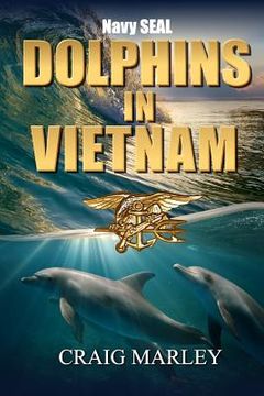 portada Navy SEAL DOLPHINS IN VIETNAM (in English)