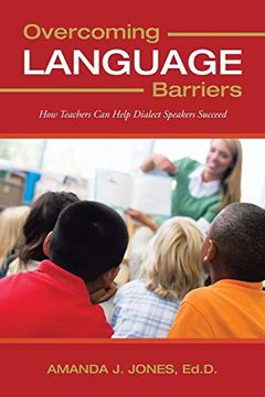 portada Overcoming Language Barriers: How Teachers can Help Dialect Speakers Succeed (en Inglés)
