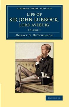 portada Life of sir John Lubbock, Lord Avebury (Cambridge Library Collection - British and Irish History, 19Th Century) (Volume 2) (en Inglés)