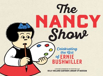 portada The Nancy Show: Celebrating the Art of Ernie Bushmiller