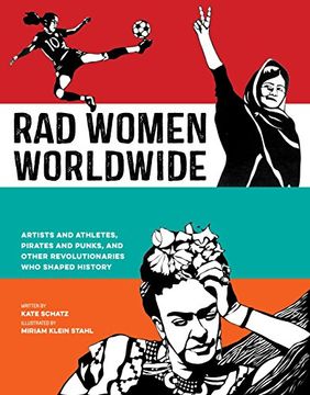 portada Rad Women Worldwide: Artists and Athletes, Pirates and Punks, and Other Revolutionaries who Shaped History 