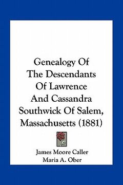 portada genealogy of the descendants of lawrence and cassandra southwick of salem, massachusetts (1881) (en Inglés)