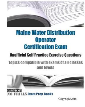 portada Maine Water Distribution Operator Certification Exam Unofficial Self Practice Exercise Questions: Topics compatible with exams of all classes and leve (en Inglés)