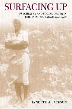 portada surfacing up: psychiatry and social order in colonial zimbabwe, 1908-1968 (en Inglés)