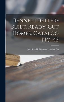 portada Bennett Better-built, Ready-cut Homes, Catalog No. 43 (en Inglés)