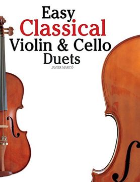 portada Easy Classical Violin & Cello Duets: Featuring Music of Bach, Mozart, Beethoven, Strauss and Other Composers. - 9781466307988 (en Inglés)