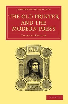 portada The old Printer and the Modern Press Paperback (Cambridge Library Collection - History of Printing, Publishing and Libraries) (in English)
