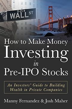 portada How to Make Money Investing in Pre-Ipo Stocks: An Investors Guide to Building Wealth in Private Companies (in English)