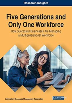 portada Five Generations and Only one Workforce: How Successful Businesses are Managing a Multigenerational Workforce (en Inglés)