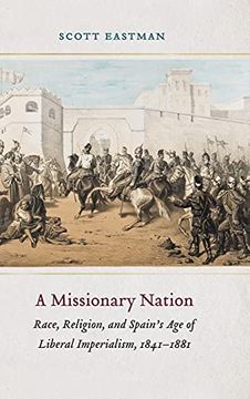 portada A Missionary Nation: Race, Religion, and Spain'S age of Liberal Imperialism, 1841-1881 (en Inglés)