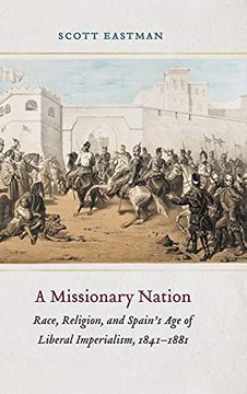 portada A Missionary Nation: Race, Religion, and Spain'S age of Liberal Imperialism, 1841-1881 (in English)