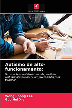 portada Autismo de Alto-Funcionamento: Um Estudo de Revisão de Caso da Prontidão Profissional Funcional de um Jovem Adulto Para Trabalhar (en Portugués)