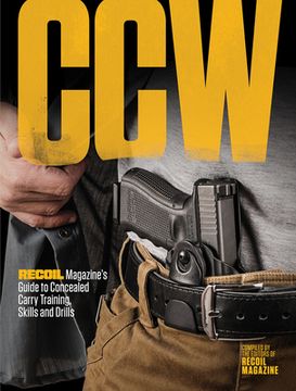 portada Ccw: Recoil Magazine's Guide to Concealed Carry Training, Skills and Drills (in English)