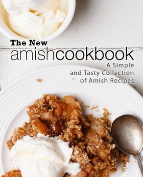 portada The New Amish Cookbook: A Simple and Tasty Collection of Amish Recipes (in English)