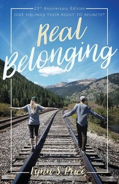 portada Real Belonging: Give Siblings Their Right to Reunite: Camp to Belong 25th Anniversary Edition (en Inglés)