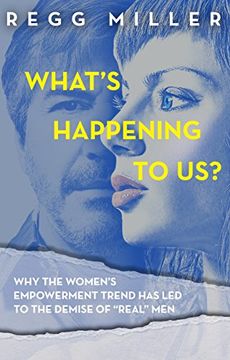 portada What’S Happening to Us? How the Quest for Equality has Eroded Communication and Connectedness in our Relationship (en Inglés)