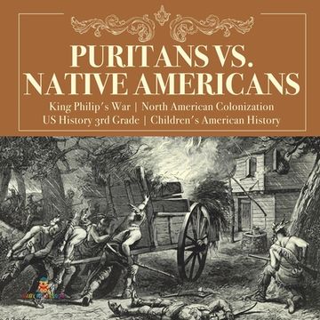 portada Puritans vs. Native Americans King Philip's War North American Colonization US History 3rd Grade Children's American History