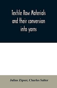 portada Textile raw Materials and Their Conversion Into Yarns: (The Study of the raw Materials and the Technology of the Spinning Process) a Text-Book for. Based Upon the Ordinary Syllabu 