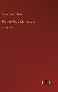 portada The Man Who Could Not Lose: in large print (en Inglés)