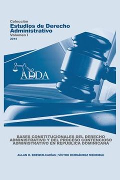 portada Bases Constitucionales del Derecho Administrativo y del Proceso Contencioso Administrativo en Republica Dominicana (in Spanish)