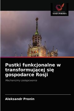 portada Pustki funkcjonalne w transformującej się gospodarce Rosji (en Polaco)