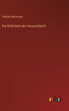 portada Die Örtlichkeit der Varusschlacht (en Alemán)