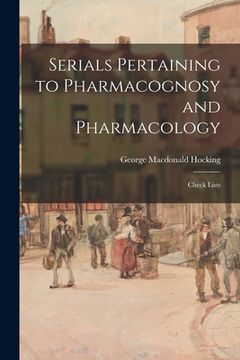 portada Serials Pertaining to Pharmacognosy and Pharmacology: Check Lists (en Inglés)